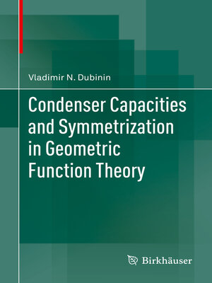 cover image of Condenser Capacities and Symmetrization in Geometric Function Theory